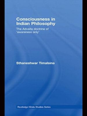 Image du vendeur pour Consciousness in Indian Philosophy : The Advaita doctrine of 'awareness only' mis en vente par GreatBookPrices
