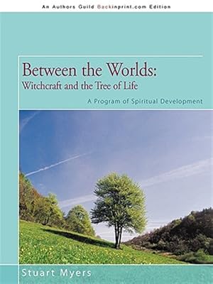 Bild des Verkufers fr Between the Worlds : Witchcraft and the Tree of Life, a Program of Spiritual Development zum Verkauf von GreatBookPricesUK