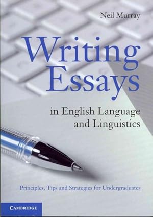 Image du vendeur pour Writing Essays in English Language and Linguistics : Principles, Tips and Strategies for Undergraduates mis en vente par GreatBookPricesUK