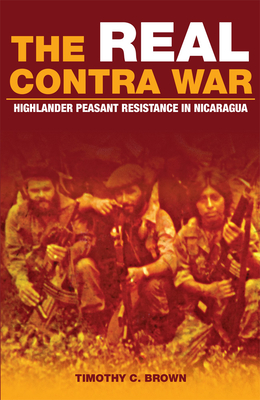 Bild des Verkufers fr The Real Contra War: Highlander Peasant Resistance in Nicaragua (Paperback or Softback) zum Verkauf von BargainBookStores