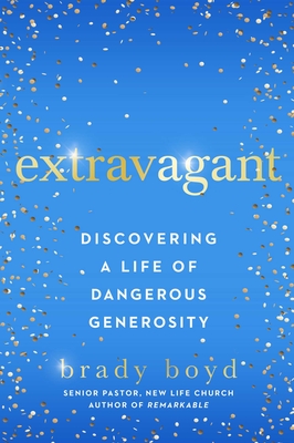 Seller image for Extravagant: Discovering a Life of Dangerous Generosity (Paperback or Softback) for sale by BargainBookStores