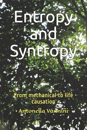 Imagen del vendedor de Entropy and Syntropy: From mechanical to life causation a la venta por GreatBookPrices