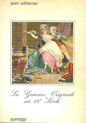 Gravure originale au 18e siècle (La) [XVIIIe, dix-huitième]