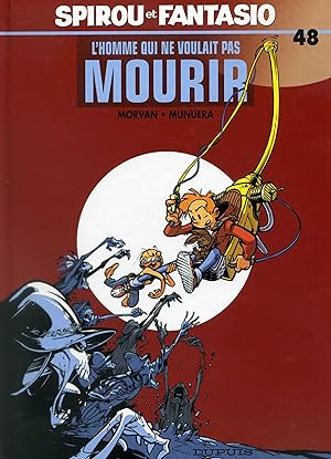 Spirou et Fantasio 48 : L'Homme qui ne voulait pas mourir