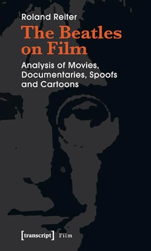 The Beatles on Film Analysis of Movies, Documentaries, Spoofs and Cartoons