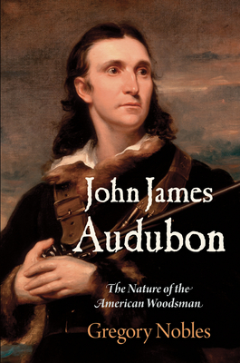 Seller image for John James Audubon: The Nature of the American Woodsman (Paperback or Softback) for sale by BargainBookStores