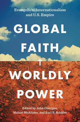 Seller image for Global Faith, Worldly Power: Evangelical Internationalism and U.S. Empire (Paperback or Softback) for sale by BargainBookStores