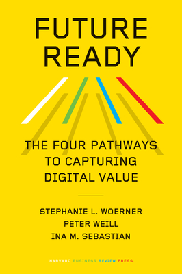 Seller image for Future Ready: The Four Pathways to Capturing Digital Value (Hardback or Cased Book) for sale by BargainBookStores