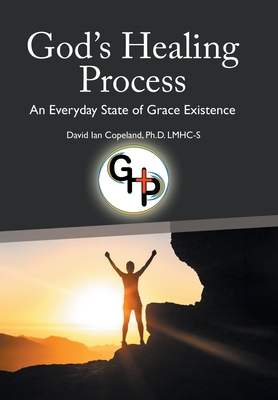 Imagen del vendedor de God's Healing Process: An Everyday State of Grace Existence (Hardback or Cased Book) a la venta por BargainBookStores
