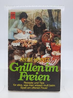 Grillen im Freien : Rezepte u. Tips für alles, was man wissen muss beim Spass am offenen Feuer. H...