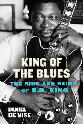 Seller image for King of the Blues: The Rise and Reign of B.B. King (Paperback or Softback) for sale by BargainBookStores