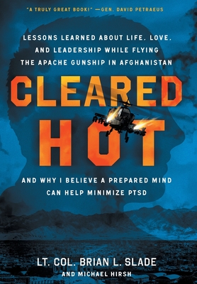 Image du vendeur pour Cleared Hot: Lessons Learned about Life, Love, and Leadership While Flying the Apache Gunship in Afghanistan and Why I Believe a Pr (Hardback or Cased Book) mis en vente par BargainBookStores