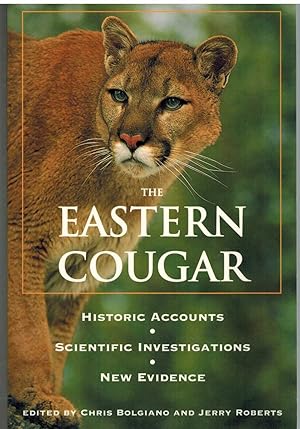 Bild des Verkufers fr EASTERN COUGAR Historic Accounts, Scientific Investigations, New Evidence zum Verkauf von The Avocado Pit