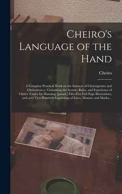 Imagen del vendedor de Cheiro's Language of the Hand: a Complete Practical Work on the Sciences of Cheirognomy and Cheiromancy, Containing the System, Rules, and Experience (Hardback or Cased Book) a la venta por BargainBookStores