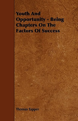 Bild des Verkufers fr Youth And Opportunity - Being Chapters On The Factors Of Success (Paperback or Softback) zum Verkauf von BargainBookStores