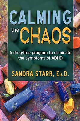Immagine del venditore per Calming the Chaos: A Drug-Free Program to Eliminate the Symptoms of ADHD (Paperback or Softback) venduto da BargainBookStores