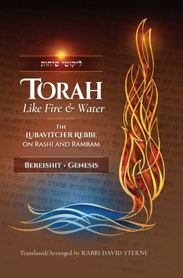 Seller image for Torah like Fire and Water: The Lubavitcher Rebbe on Rashi and Rambam (Hardback or Cased Book) for sale by BargainBookStores