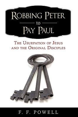 Seller image for Robbing Peter to Pay Paul: The Usurpation of Jesus and the Original Disciples (Paperback or Softback) for sale by BargainBookStores