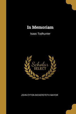 Image du vendeur pour In Memoriam: Isaac Todhunter (Paperback or Softback) mis en vente par BargainBookStores