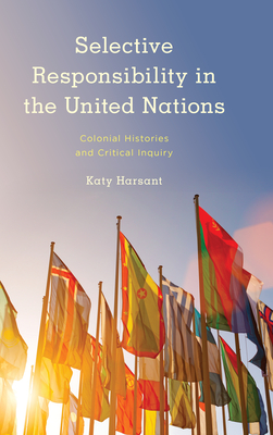 Immagine del venditore per Selective Responsibility in the United Nations: Colonial Histories and Critical Inquiry (Paperback or Softback) venduto da BargainBookStores