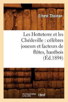 Seller image for Les Hotteterre Et Les Ch�deville: C�l�bres Joueurs Et Facteurs de Fl�tes, Hautbois, (�d.1894) (Paperback or Softback) for sale by BargainBookStores