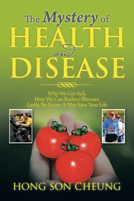 Seller image for The Mystery of Health and Disease: Why We Get Sick, How We Can Reduce Illnesses Lastly, Be Aware; It May Save Your Life (Paperback or Softback) for sale by BargainBookStores