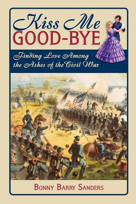 Image du vendeur pour Kiss Me Good-Bye: Finding Love Among the Ashes of the Civil War (Paperback or Softback) mis en vente par BargainBookStores