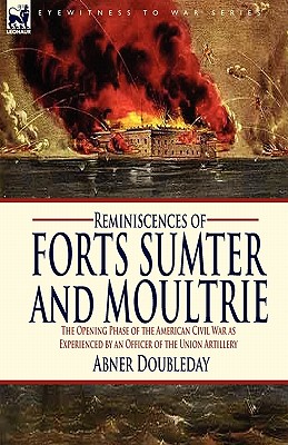 Seller image for Reminiscences of Forts Sumter and Moultrie: the Opening Phase of the American Civil War as Experienced by an Officer of the Union Artillery (Paperback or Softback) for sale by BargainBookStores
