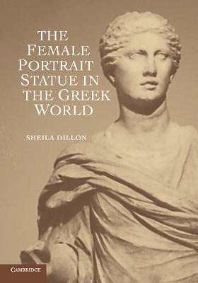 Seller image for The Female Portrait Statue in the Greek World (Paperback or Softback) for sale by BargainBookStores