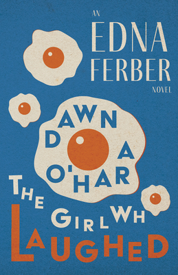 Seller image for Dawn O'Hara, The Girl Who Laughed - An Edna Ferber Novel;With an Introduction by Rogers Dickinson (Paperback or Softback) for sale by BargainBookStores