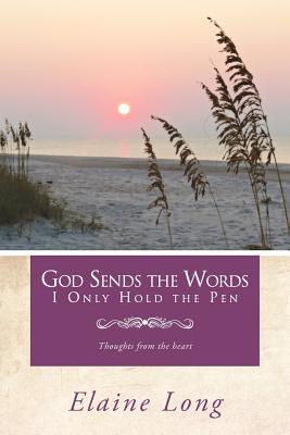 Seller image for God Sends The Words I Only Hold The Pen: Thoughts from the heart (Paperback or Softback) for sale by BargainBookStores