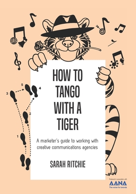 Seller image for How to Tango with a Tiger: a marketer's guide to working with creative communications agencies (Paperback or Softback) for sale by BargainBookStores