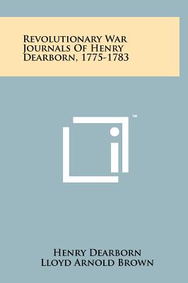 Imagen del vendedor de Revolutionary War Journals Of Henry Dearborn, 1775-1783 (Hardback or Cased Book) a la venta por BargainBookStores