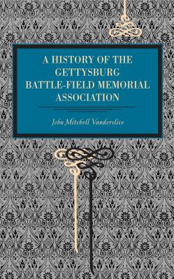 Bild des Verkufers fr Gettysburg: A History of the Gettysburg Battle-Field Memorial Association with an Account of the Battle Giving Movements, Position (Paperback or Softback) zum Verkauf von BargainBookStores