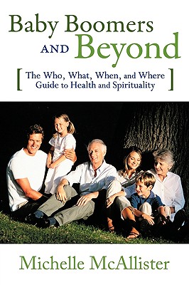 Seller image for Baby Boomers and Beyond: The Who, What, When, and Where Guide to Health and Spirituality (Paperback or Softback) for sale by BargainBookStores