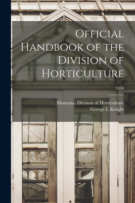 Bild des Verkufers fr Official Handbook of the Division of Horticulture; 1930 (Paperback or Softback) zum Verkauf von BargainBookStores