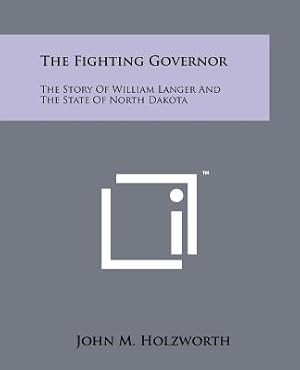 Imagen del vendedor de The Fighting Governor: The Story Of William Langer And The State Of North Dakota (Paperback or Softback) a la venta por BargainBookStores