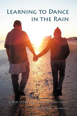 Seller image for Learning to Dance in the Rain: A True Story about Life Beyond Death (Paperback or Softback) for sale by BargainBookStores