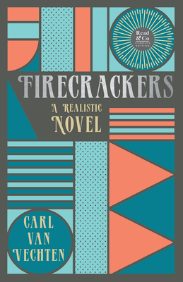 Seller image for Firecrackers - A Realistic Novel (Read & Co. Classic Editions);With the Introductory Essay 'The Jazz Age Literature of the Lost Generation ' (Paperback or Softback) for sale by BargainBookStores