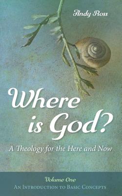 Seller image for Where Is God?: A Theology for the Here and Now, Volume One: An Introduction to Basic Concepts (Paperback or Softback) for sale by BargainBookStores