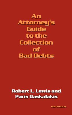 Bild des Verkufers fr An Attorney's Guide to the Collection of Bad Debts: 2nd Edition (Paperback or Softback) zum Verkauf von BargainBookStores