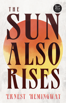 Seller image for The Sun Also Rises (Read & Co. Classics Edition);With the Introductory Essay 'The Jazz Age Literature of the Lost Generation ' (Paperback or Softback) for sale by BargainBookStores