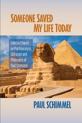 Immagine del venditore per Someone Saved My Life Today: Collected Papers on Psychoanalysis, Literature and Philosophy of Paul Schimmel (Paperback or Softback) venduto da BargainBookStores