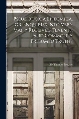 Immagine del venditore per Pseudodoxia Epidemica, or, Enquiries Into Very Many Received Tenents, and Commonly Presumed Truths (Paperback or Softback) venduto da BargainBookStores