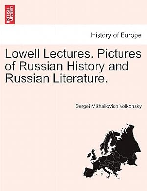 Image du vendeur pour Lowell Lectures. Pictures of Russian History and Russian Literature. (Paperback or Softback) mis en vente par BargainBookStores