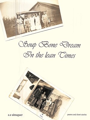 Imagen del vendedor de Soup Bone Dreams in the Lean Times (Paperback or Softback) a la venta por BargainBookStores
