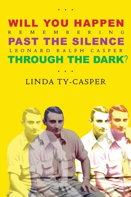 Seller image for Will You Happen, Past the Silence, Through the Dark?: Remembering Leonard Ralph Casper (Paperback or Softback) for sale by BargainBookStores