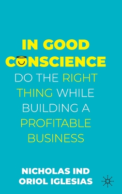 Seller image for In Good Conscience: Do the Right Thing While Building a Profitable Business (Hardback or Cased Book) for sale by BargainBookStores