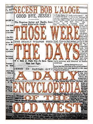 Image du vendeur pour Those Were the Days: A Daily Encyclopedia of the Old West (Paperback or Softback) mis en vente par BargainBookStores