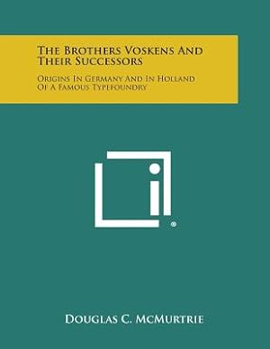 Seller image for The Brothers Voskens and Their Successors: Origins in Germany and in Holland of a Famous Typefoundry (Paperback or Softback) for sale by BargainBookStores